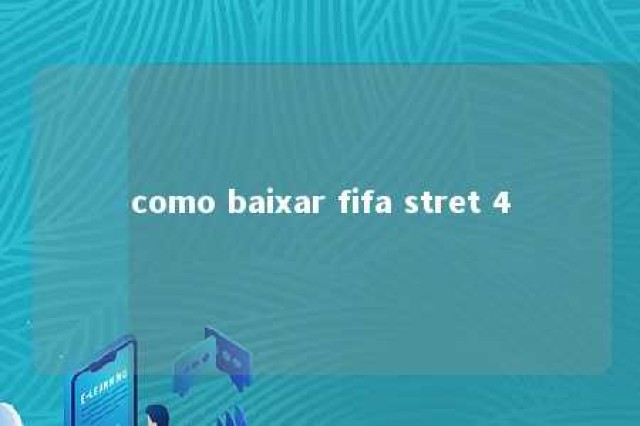 como baixar fifa stret 4 