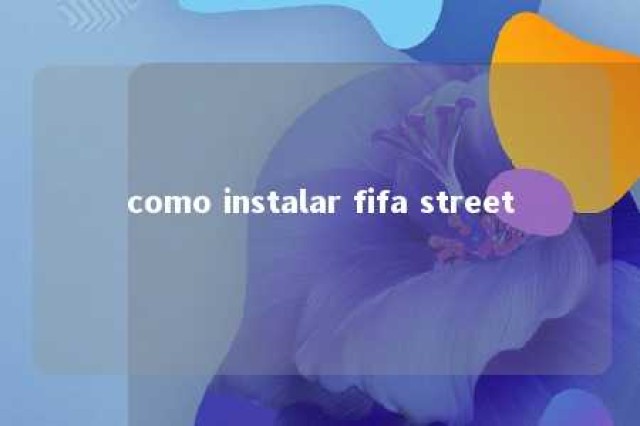 como instalar fifa street 