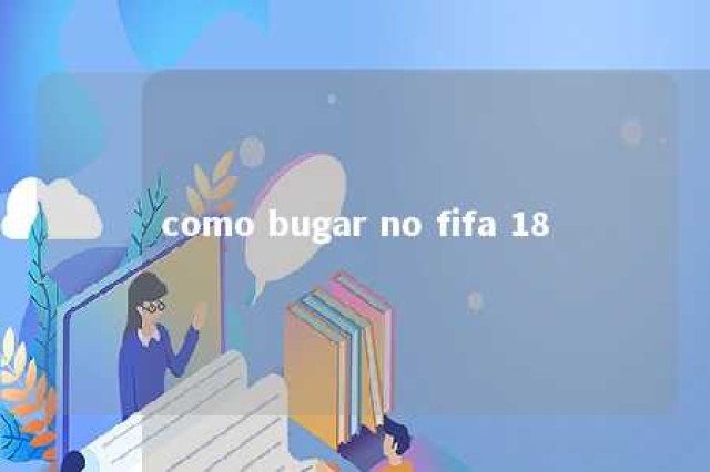 como bugar no fifa 18 