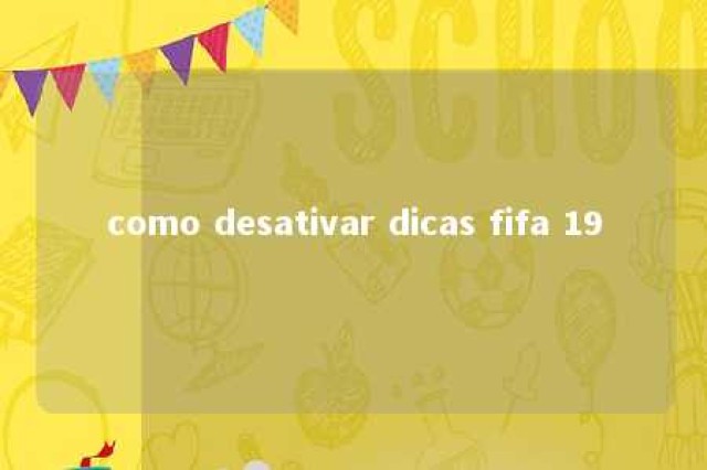 como desativar dicas fifa 19 